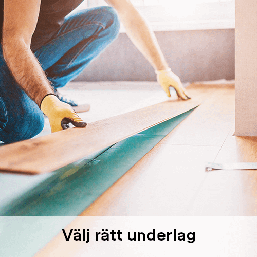 Välj rätt golvunderlag | Byggmax Välj rätt golvunderlag | Byggmax