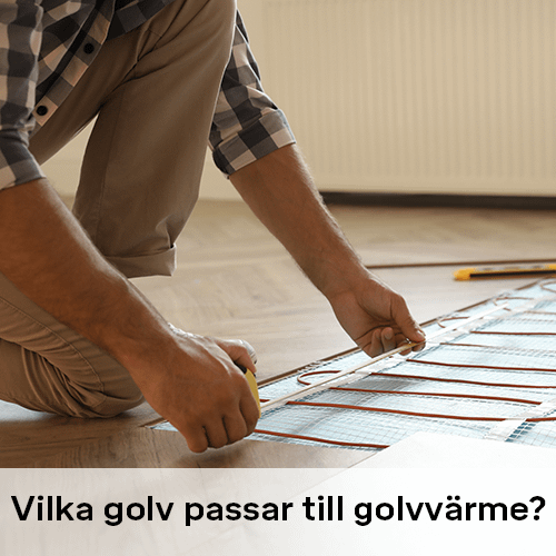 Vilka golv passar till golvv&auml;rme | Byggmax